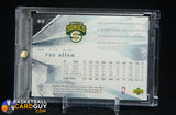 RAY ALLEN 2004/05 UPPER DECK SPX GOLD SPECTRUM SSP #/25 numbered